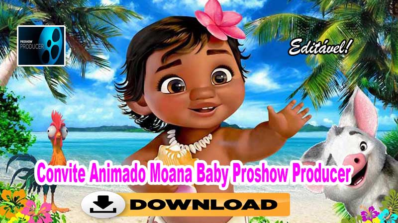 Convite Animado Moana Baby Proshow Producer