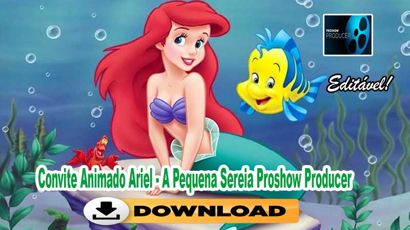 Convite Animado A Pequena Sereia Proshow Producer