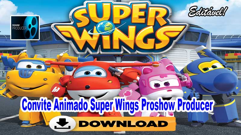 Convite Animado Super Wings Proshow Producer