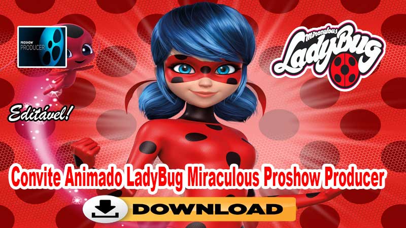 Convite Animado LadyBug Miraculous Proshow Producer