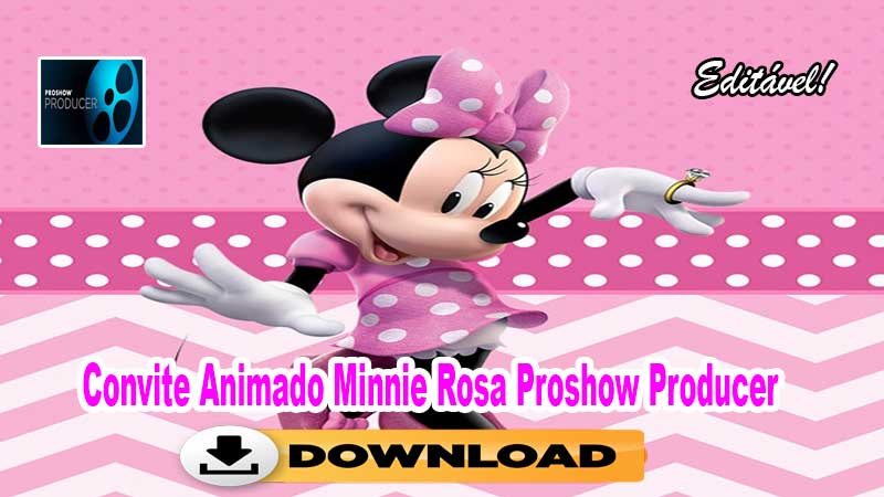 Convite Animado Minnie Rosa Proshow Producer