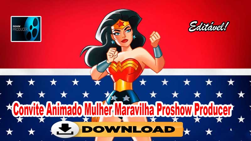 Convite Animado Mulher Maravilha Proshow