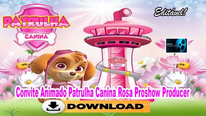 Convite Animado Patrulha Canina Rosa Proshow Producer