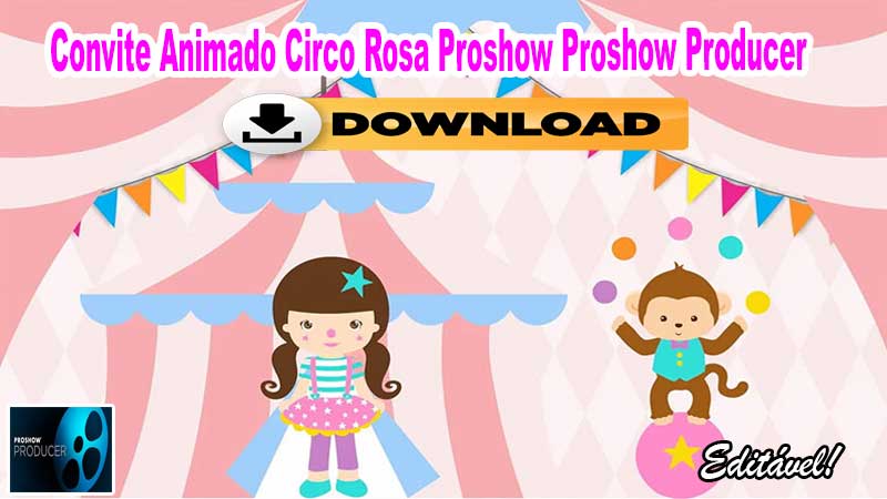 Convite Animado Circo Rosa Proshow Producer