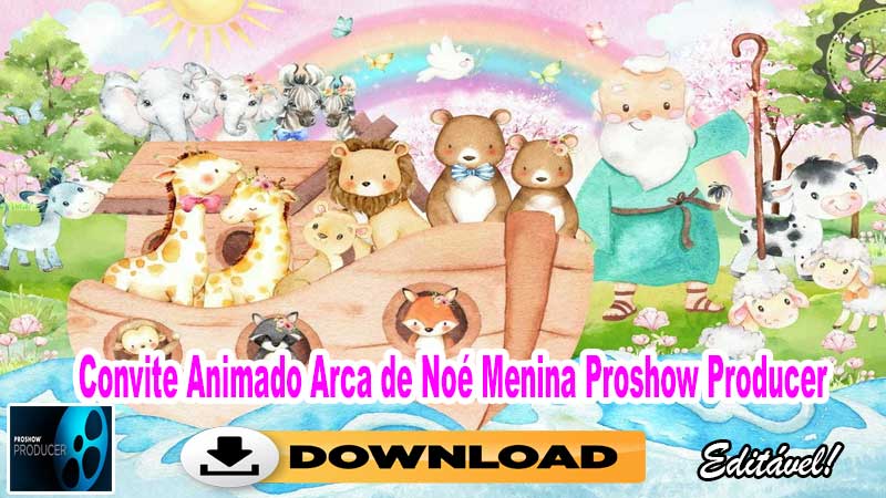 Convite Animado Arca de Noé Menina Proshow Producer