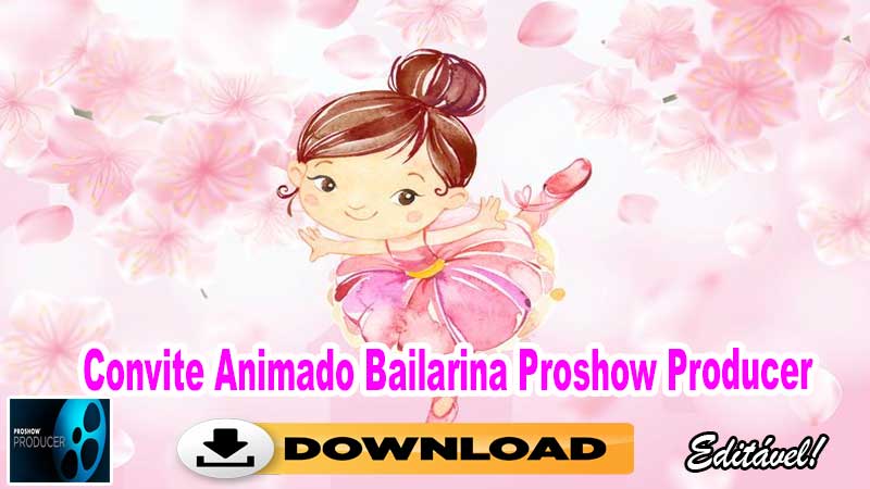 Convite Animado Bailarina Proshow Producer
