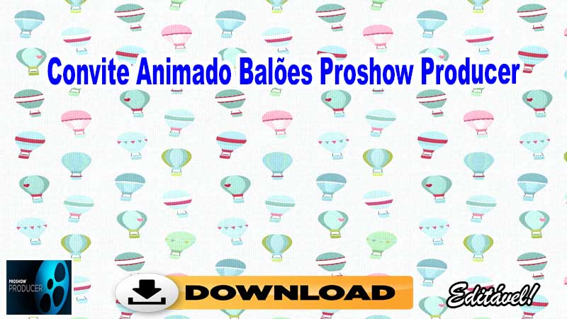 Convite Animado Balões Proshow Producer