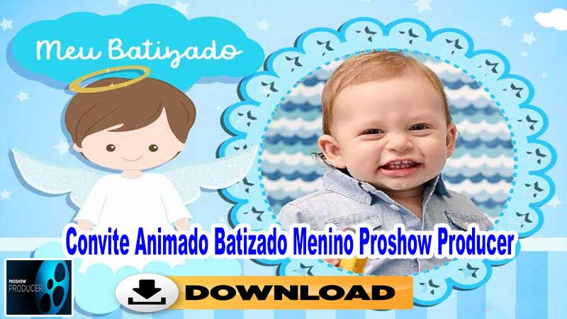 Convite Animado Batizado Menino Proshow Producer