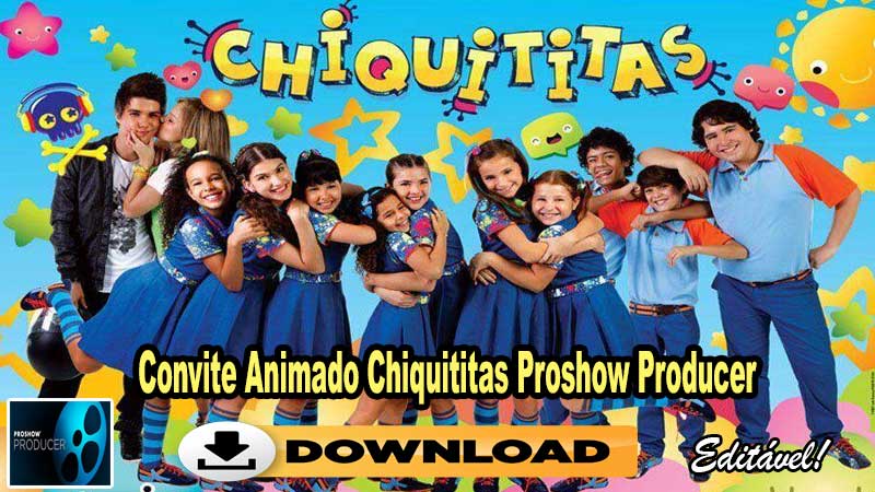Convite Animado Chiquititas Proshow Producer