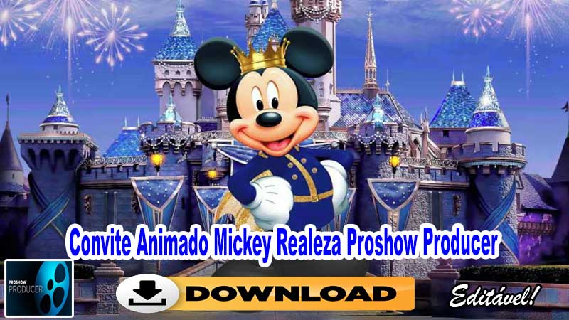 Convite Animado Mickey Realeza Proshow Producer