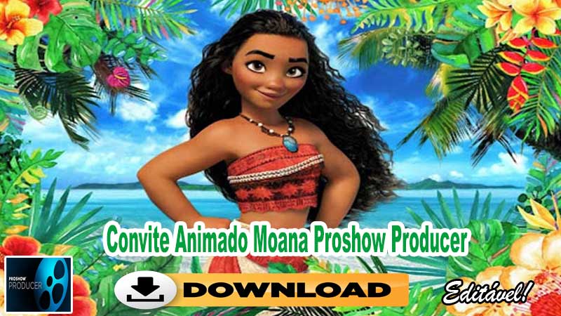 Convite Animado Moana Proshow Producer