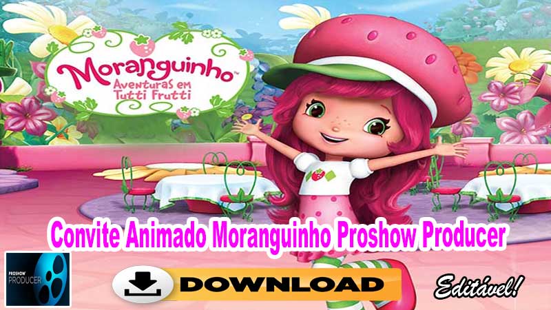 Convite Animado Moranguinho Proshow Producer