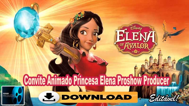Convite Animado Princesa Elena Proshow Producer