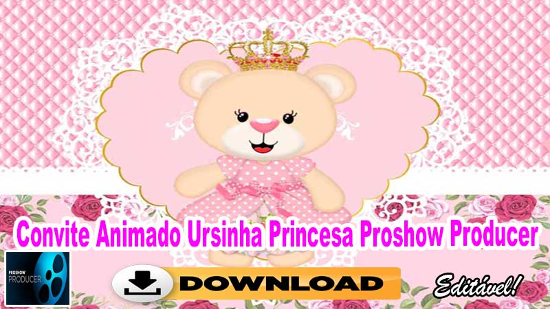 Convite Animado Ursinha Princesa Proshow Producer