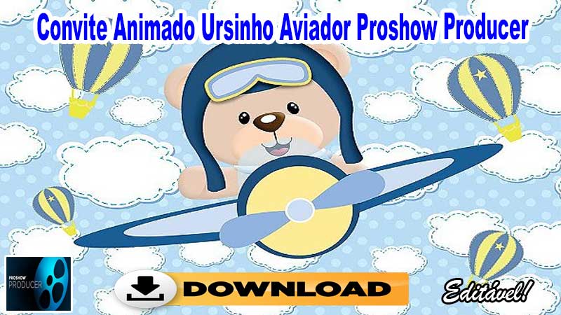 Convite Animado Ursinho Aviador Proshow Producer
