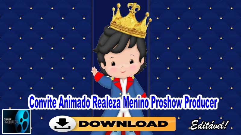 Convite Animado Realeza Menino Proshow Producer